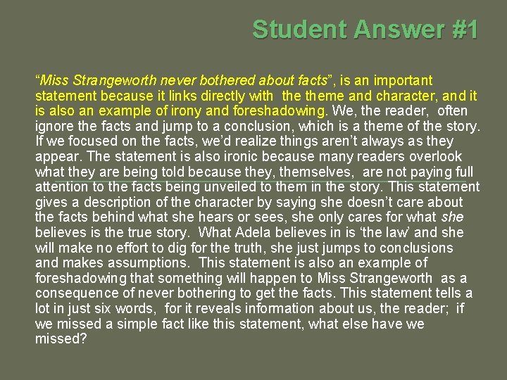 Student Answer #1 “Miss Strangeworth never bothered about facts”, is an important statement because