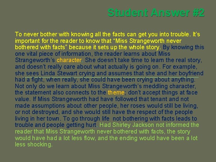 Student Answer #2 To never bother with knowing all the facts can get you