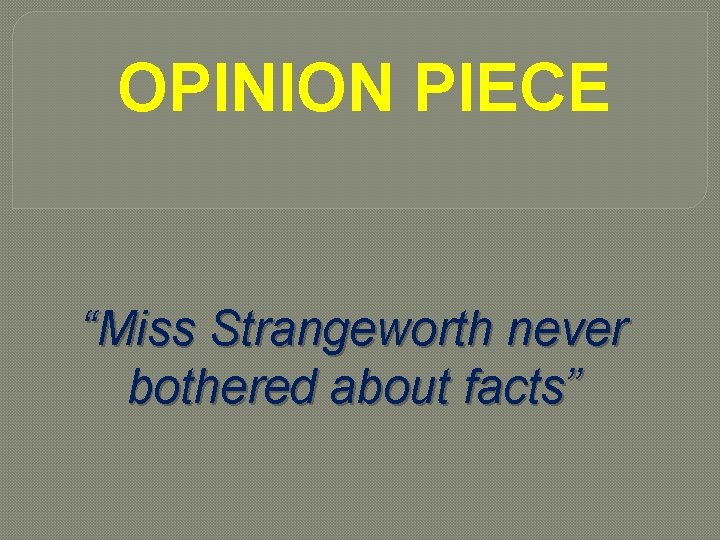 OPINION PIECE “Miss Strangeworth never bothered about facts” 