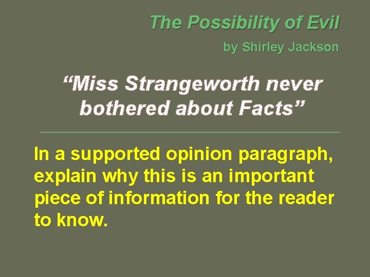 The Possibility of Evil by Shirley Jackson “Miss Strangeworth never bothered about Facts” In