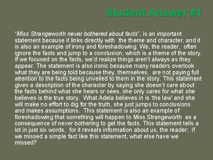 Student Answer #1 “Miss Strangeworth never bothered about facts”, is an important statement because