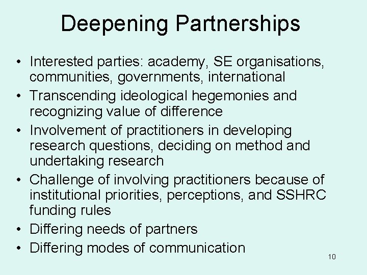 Deepening Partnerships • Interested parties: academy, SE organisations, communities, governments, international • Transcending ideological