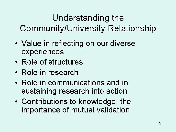 Understanding the Community/University Relationship • Value in reflecting on our diverse experiences • Role