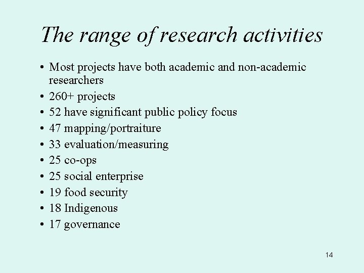 The range of research activities • Most projects have both academic and non-academic researchers