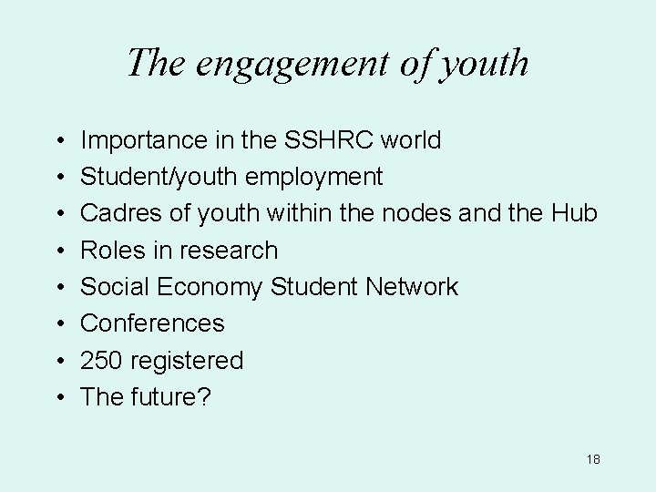 The engagement of youth • • Importance in the SSHRC world Student/youth employment Cadres