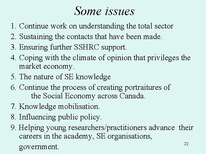 Some issues 1. 2. 3. 4. Continue work on understanding the total sector Sustaining