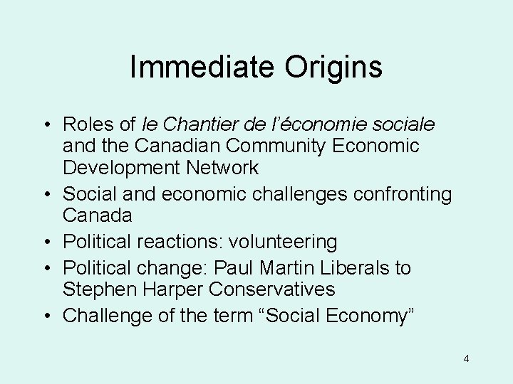 Immediate Origins • Roles of le Chantier de l’économie sociale and the Canadian Community