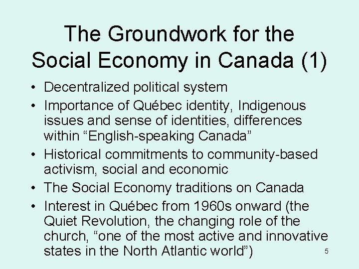 The Groundwork for the Social Economy in Canada (1) • Decentralized political system •