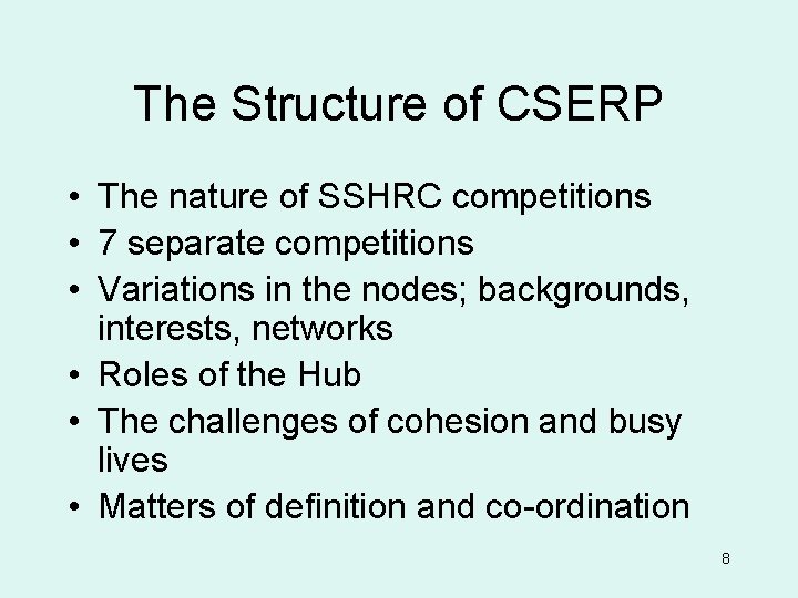 The Structure of CSERP • The nature of SSHRC competitions • 7 separate competitions