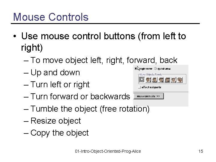 Mouse Controls • Use mouse control buttons (from left to right) – To move