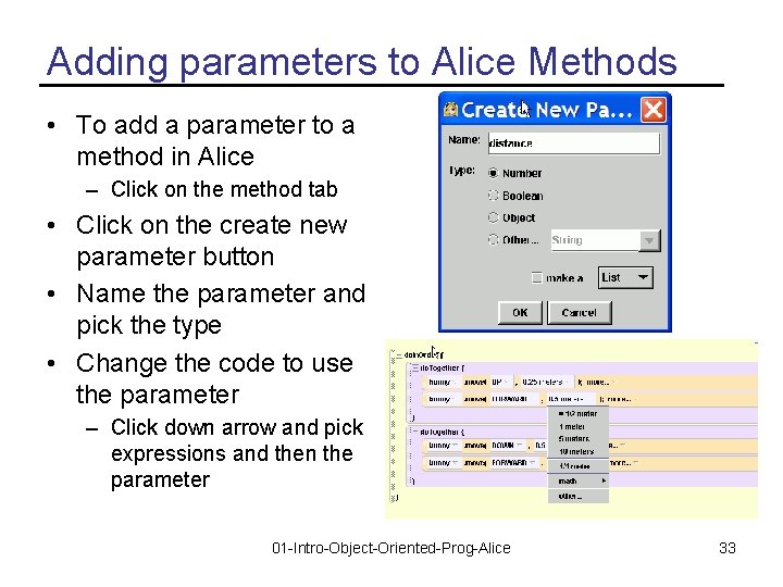 Adding parameters to Alice Methods • To add a parameter to a method in