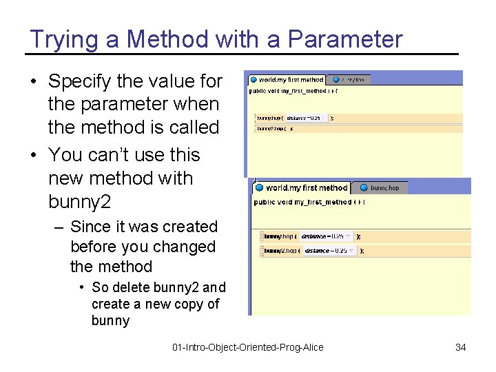 Trying a Method with a Parameter • Specify the value for the parameter when