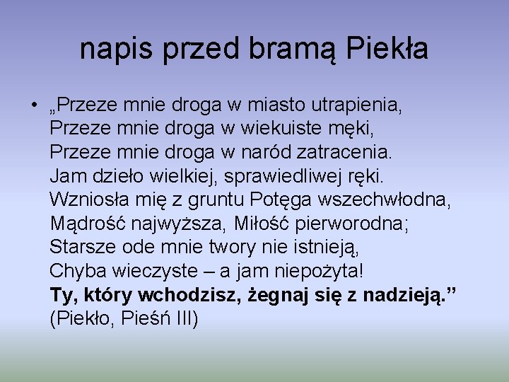 napis przed bramą Piekła • „Przeze mnie droga w miasto utrapienia, Przeze mnie droga