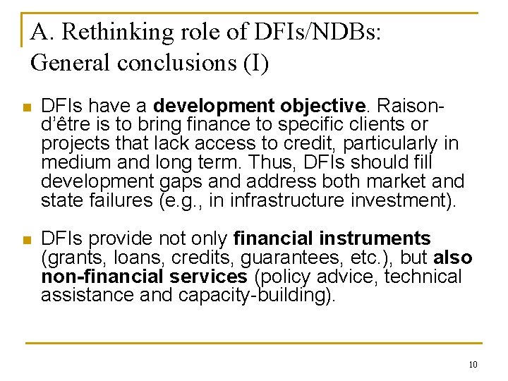 A. Rethinking role of DFIs/NDBs: General conclusions (I) n DFIs have a development objective.