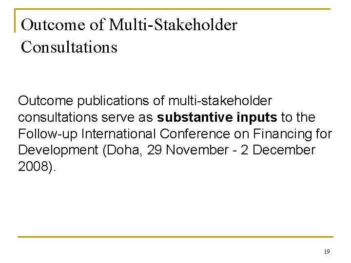 Outcome of Multi-Stakeholder Consultations Outcome publications of multi-stakeholder consultations serve as substantive inputs to