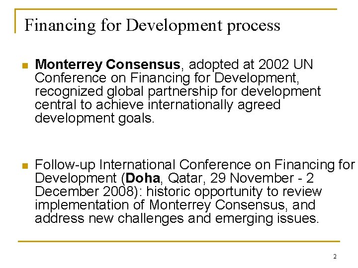 Financing for Development process n Monterrey Consensus, adopted at 2002 UN Conference on Financing