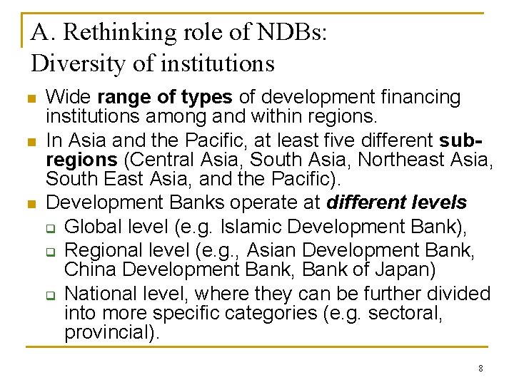 A. Rethinking role of NDBs: Diversity of institutions n n n Wide range of