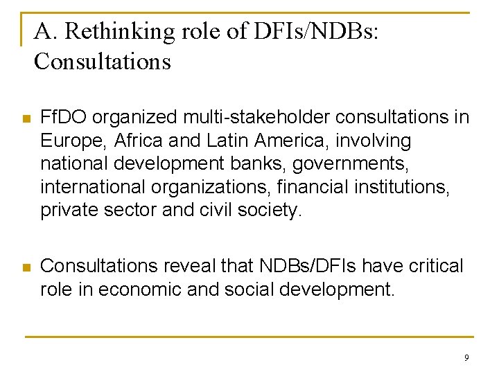 A. Rethinking role of DFIs/NDBs: Consultations n Ff. DO organized multi-stakeholder consultations in Europe,