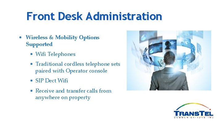Front Desk Administration • Wireless & Mobility Options Supported • Wifi Telephones • Traditional