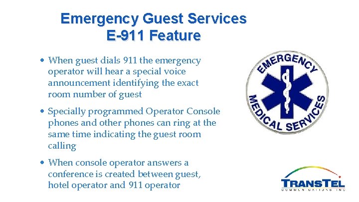 Emergency Guest Services E-911 Feature • When guest dials 911 the emergency operator will