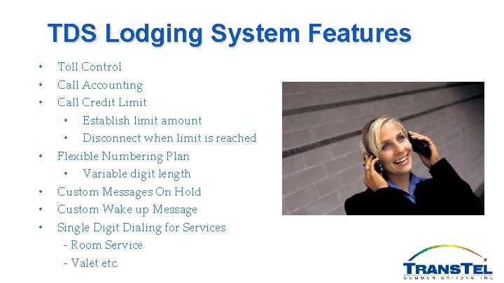 TDS Lodging System Features • • Toll Control Call Accounting Call Credit Limit •
