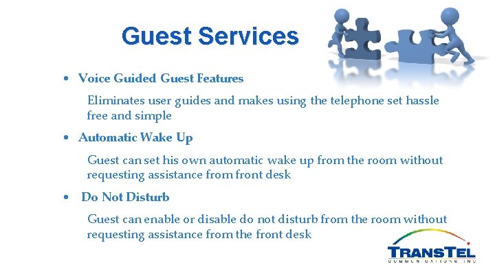 Guest Services • Voice Guided Guest Features Eliminates user guides and makes using the