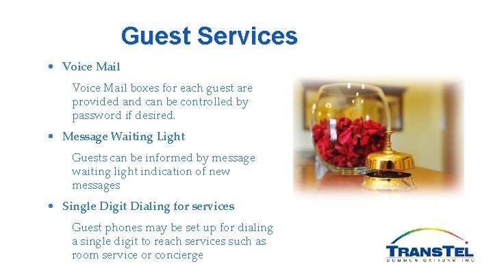 Guest Services • Voice Mail boxes for each guest are provided and can be