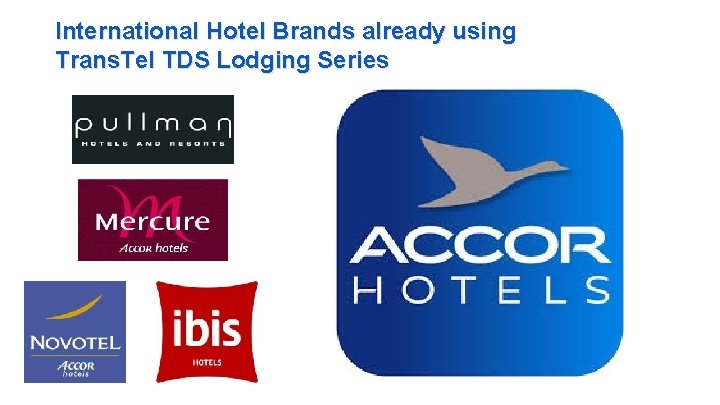 International Hotel Brands already using Trans. Tel TDS Lodging Series 