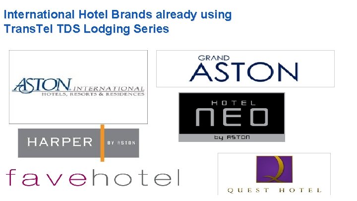 International Hotel Brands already using Trans. Tel TDS Lodging Series 
