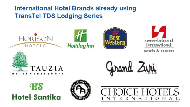 International Hotel Brands already using Trans. Tel TDS Lodging Series 