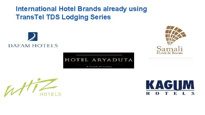 International Hotel Brands already using Trans. Tel TDS Lodging Series 