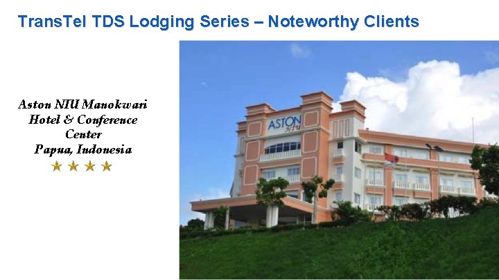 Trans. Tel TDS Lodging Series – Noteworthy Clients Aston NIU Manokwari Hotel & Conference