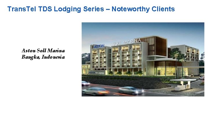 Trans. Tel TDS Lodging Series – Noteworthy Clients Aston Soll Marina Bangka, Indonesia 