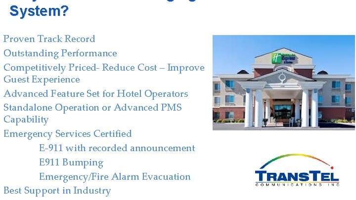 System? Proven Track Record Outstanding Performance Competitively Priced- Reduce Cost – Improve Guest Experience