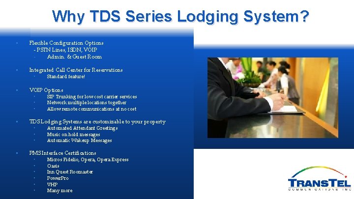 Why TDS Series Lodging System? • Flexible Configuration Options - PSTN Lines, ISDN, VOIP