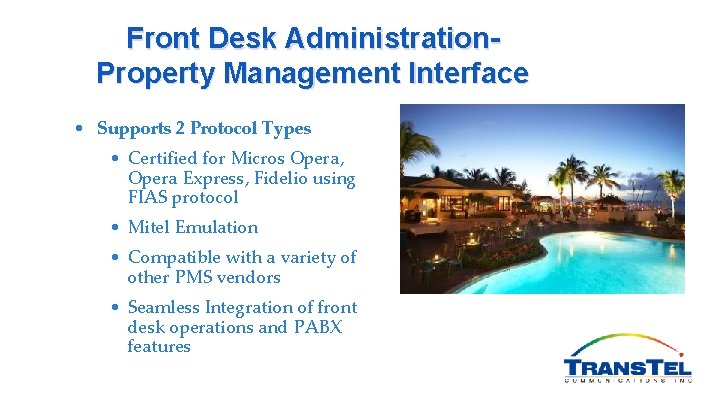 Front Desk Administration. Property Management Interface • Supports 2 Protocol Types • Certified for