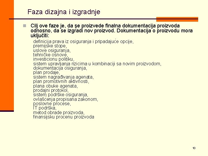 Faza dizajna i izgradnje n Cilj ove faze je, da şe proizvede finalna dokumentacija