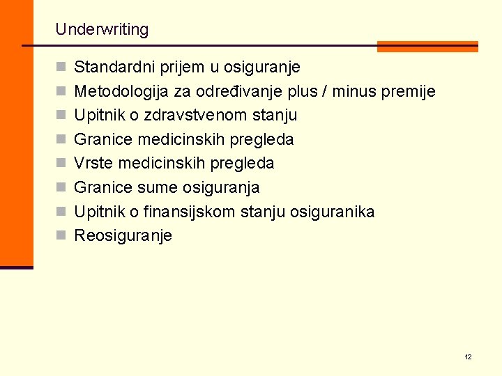 Underwriting n Standardni prijem u osiguranje n Metodologija za određivanje plus / minus premije