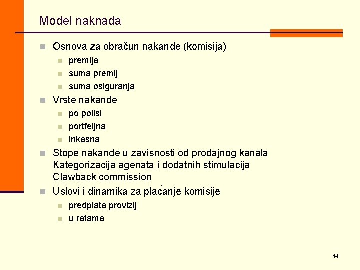 Model naknada n Osnova za obračun nakande (komisija) n premija n suma premij n