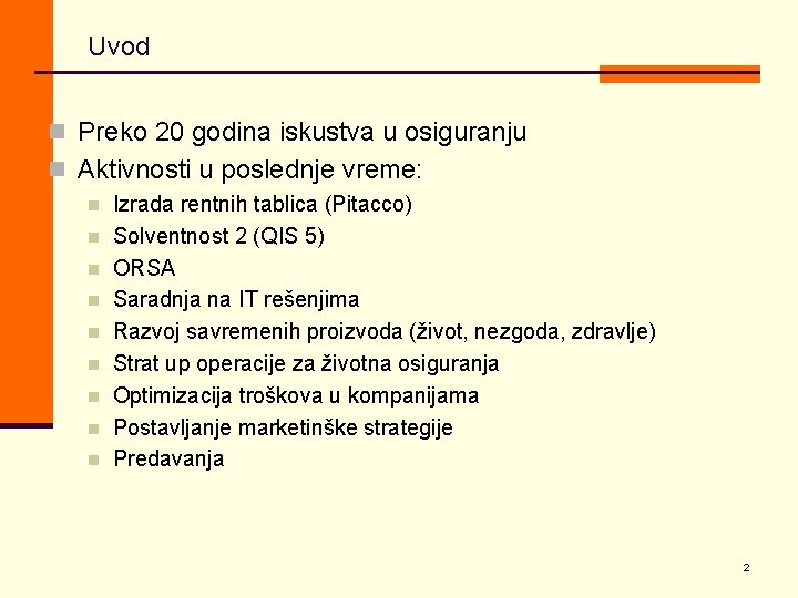 Uvod n Preko 20 godina iskustva u osiguranju n Aktivnosti u poslednje vreme: n