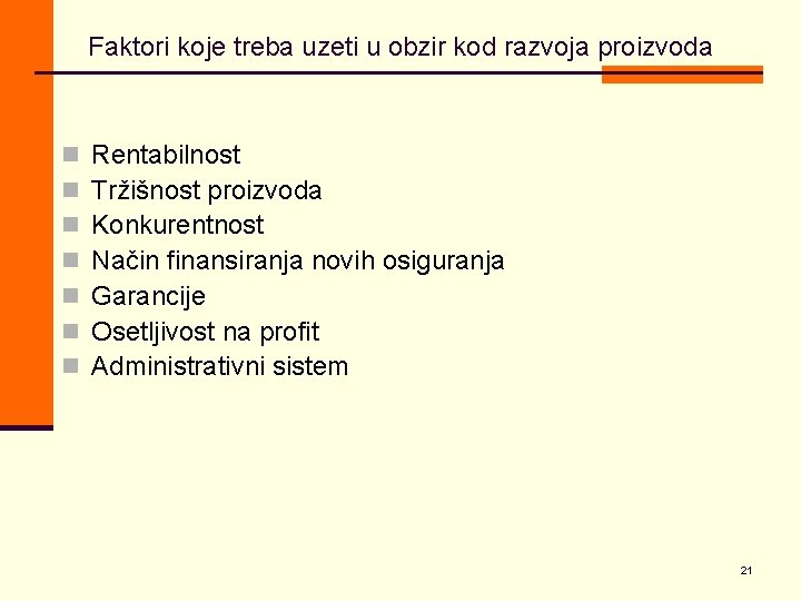 Faktori koje treba uzeti u obzir kod razvoja proizvoda n n n n Rentabilnost