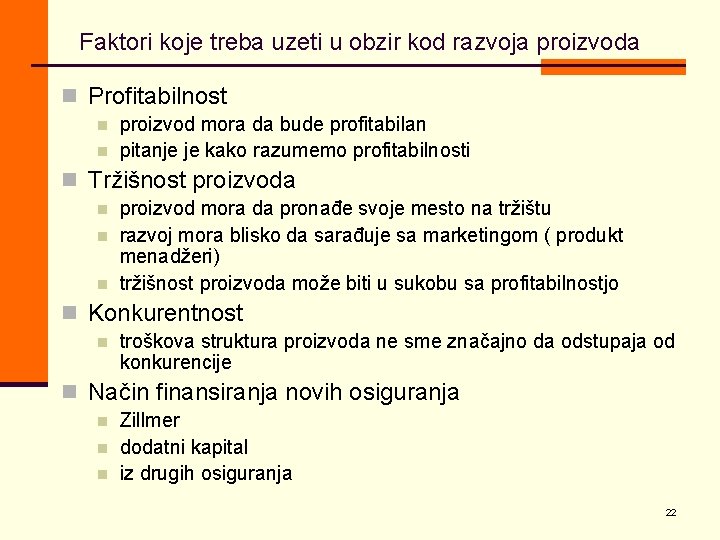 Faktori koje treba uzeti u obzir kod razvoja proizvoda n Profitabilnost n n proizvod