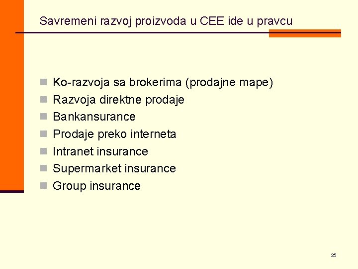 Savremeni razvoj proizvoda u CEE ide u pravcu n Ko-razvoja sa brokerima (prodajne mape)