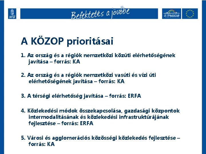 A KÖZOP prioritásai 1. Az ország és a régiók nemzetközi közúti elérhetőségének javítása –