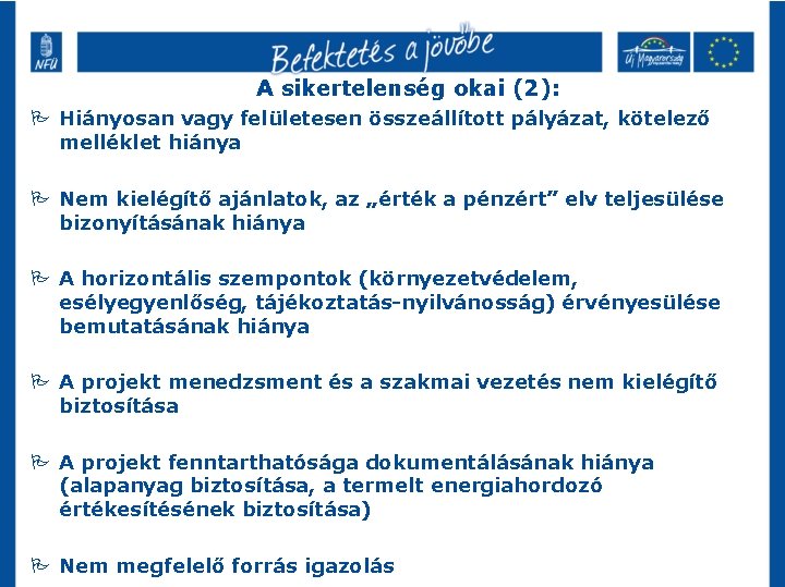 A sikertelenség okai (2): P Hiányosan vagy felületesen összeállított pályázat, kötelező melléklet hiánya P