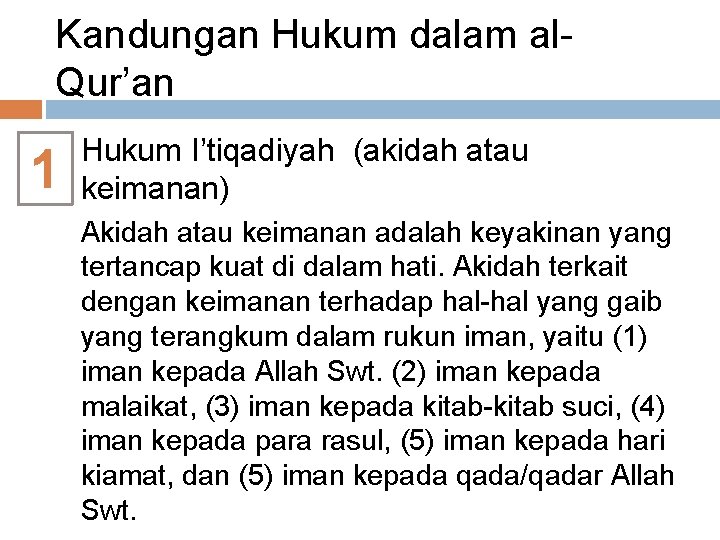 Kandungan Hukum dalam al. Qur’an 1 Hukum I’tiqadiyah (akidah atau keimanan) Akidah atau keimanan