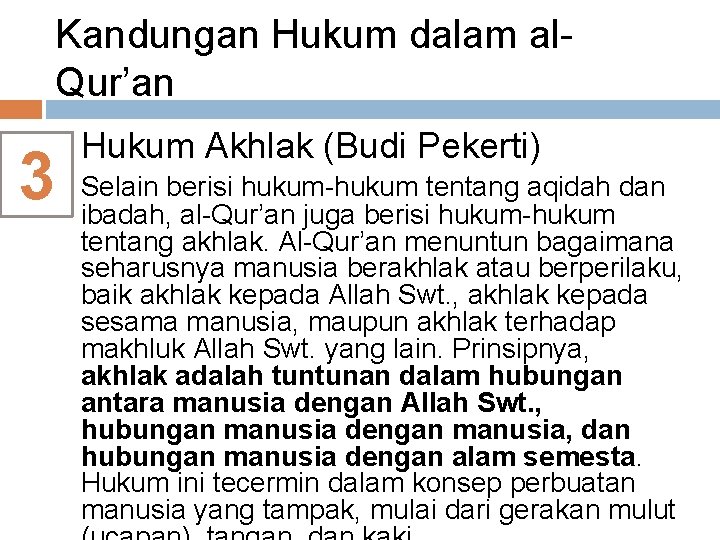 Kandungan Hukum dalam al. Qur’an 3 Hukum Akhlak (Budi Pekerti) Selain berisi hukum-hukum tentang