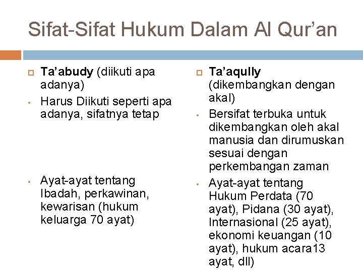 Sifat-Sifat Hukum Dalam Al Qur’an • • Ta’abudy (diikuti apa adanya) Harus Diikuti seperti