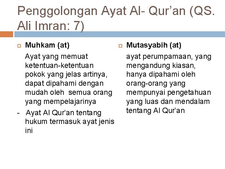 Penggolongan Ayat Al- Qur’an (QS. Ali Imran: 7) Muhkam (at) Ayat yang memuat ketentuan-ketentuan