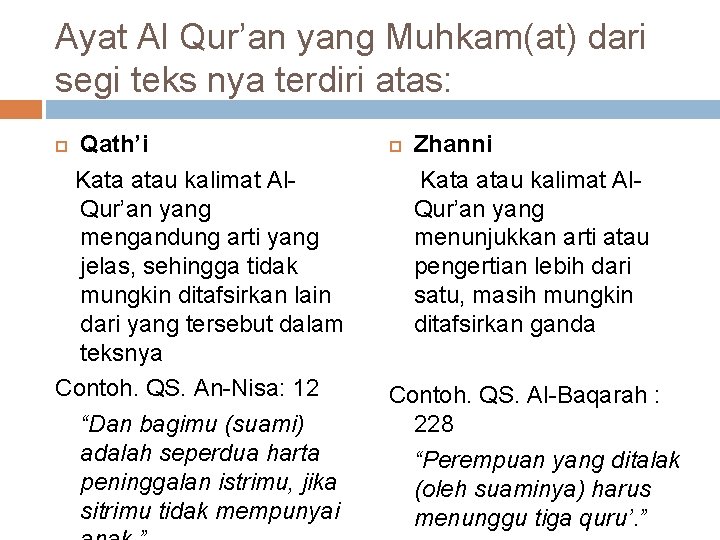 Ayat Al Qur’an yang Muhkam(at) dari segi teks nya terdiri atas: Qath’i Kata atau